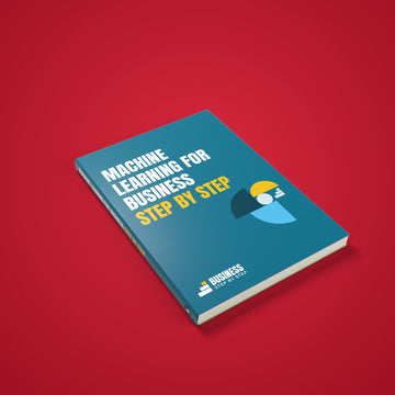 Machine Learning for Business, Step by Step for 2027